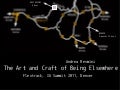 The Art and Craft of Being Elsewhere