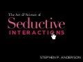 Seductive Interactions (Idea 09 Version)