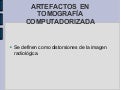 Artefactos En Tomografia Computadorizada