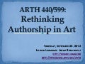 ARTH 440/599 Rethinking Authorship in Art