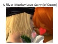 A Silver Monkey Love Story (Of Doom) Part 2