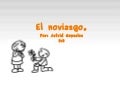 El noviazgo.