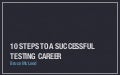 10 steps for a successful testing career