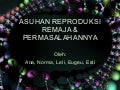Asuhan reproduksi remaja & permasalahannya