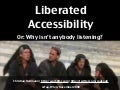 Liberated Accessibility