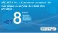 Atelier 14 - Commerce connecté le numérique au service du commerce physique - ET8