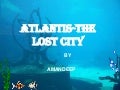 Atlantis the lost city-by amandeep
