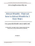 Attract wealth -  find out how to attract wealth in 3 easy steps