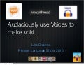 Audaciously Use Voices to make Voki