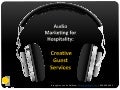 Creative Guest Services Strategies: Hospitality Audio Marketing