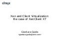 Xen and Client Virtualization: the case of XenClient XT