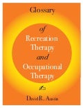 Glossary of Recreation Therapy and Occupational Therapy