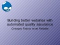 How to Build and Maintain Quality Drupal Sites with Automated Testing