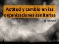 Salud 2.0: actitud y cambio en las organizaciones sanitarias