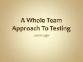A Whole Team Approach To Testing
