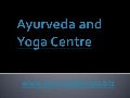 Ayurveda and yoga centre | ayurvedic hospital | body massage centre | ayurvedic treatments | Arthritis | Autism | epilepsy | weight loss | Obesity | Sirodhara | Spondilitis | Infetility |yoga and meditation |Kerala Ayurvedic Centre | Kerala Ayurveda treat
