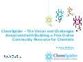 ChemSpider – The Vision and Challenges Associated with Building a Free Online Community Resource for Chemists