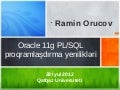 Oracle 11g PL/SQL proqramlamlaşdırma yenilikləri 