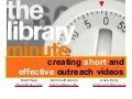The Library Minute: Creating Short and Effective Outreach Videos