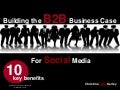 B2B Social Media Marketing: Building the B2B Business Case for Social Media