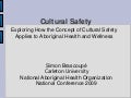 Cultural Safety Exploring How the Concept of Cultural Safety Applies to Aboriginal Health and Wellness