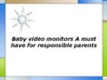 Baby video monitors a must have for responsible parents