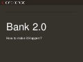 Bank 2.0 Challenges