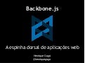 Backbone.js - A espinha dorsal de aplicações web
