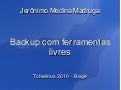 Backup com ferramentas livres - Jerônimo Medina Madruga