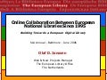 Building towards a European Digital Library - Online collaboration between European national libraries since 1995. Olaf Janssen presenting during the SLA Annual Conference, 13-06-2006, Baltimore, Maryland, USA