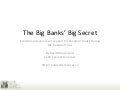 The Big Banks&rsquo; Big Secret