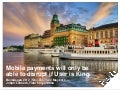 Mobile payments will only be able to disrupt if user is king. 