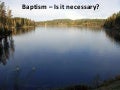 Baptism – Is it Necessary