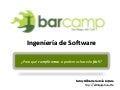 Desconferencia Barcamp Cali 2009 - Ingeniería de Software
