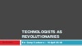 Barcampcanberra - Technologists as Revolutionaries
