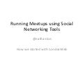Running Meetups using Social Networks