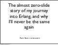 Diving into Erlang is a one-way ticket (@pavlobaron)