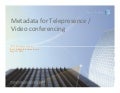 Metadata for Telepresence /  Video conferencing