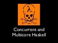 BayFP: Concurrent and Multicore Haskell