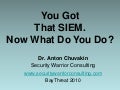 "You Got That SIEM. Now What Do You Do?"  by Dr. Anton Chuvakin