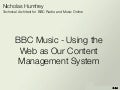 N. Humfrey. BBC Music - Using the Web as our Content Management System