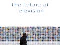 BBC Presentation - Future of TV - Orchestrated Media - New Gatekeepers in the Living Room Means More Disruption (Or Democratisation) of TV Industry 