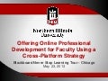 Offering Online Professional Development for Faculty Using a Cross-Platform Strategy