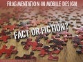 Fragmentation in mobile design: fact or fiction