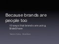 Because brands are people too (talk at Smash Summit 2010)