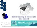 Before teaching in Second Life be a student