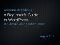 A Beginner&rsquo;s Guide to WordPress - WordCamp Montreal 2012