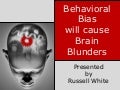 Behavioral Bias will cause Brain Blunders