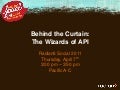 Behind the Curtain the Wizards of API