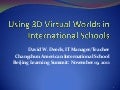 Beijing Learning Summit: Using 3D Virtual Worlds in International Schools: David W. Deeds